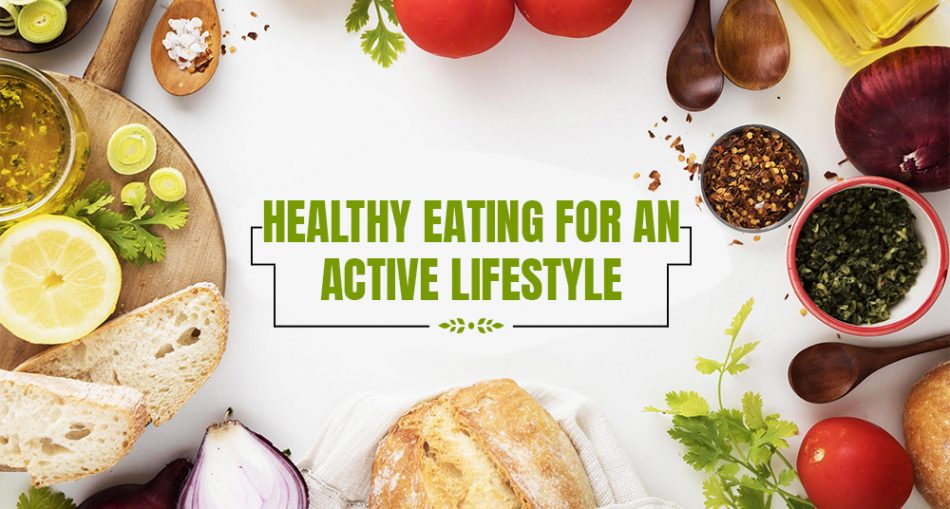 Healthy Eating For an Active Lifestyle